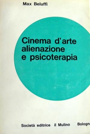 CINEMA D'ARTE ALIENAZIONE E PSICOTERAPIA