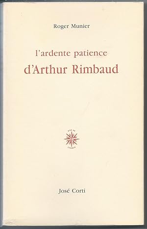 Image du vendeur pour L'ardente patience d'Arthur Rimbaud. mis en vente par Bouquinerie Aurore (SLAM-ILAB)