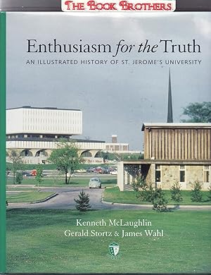 Seller image for Enthusiasm for the Truth: An Illustrated History of St. Jerome's University for sale by THE BOOK BROTHERS