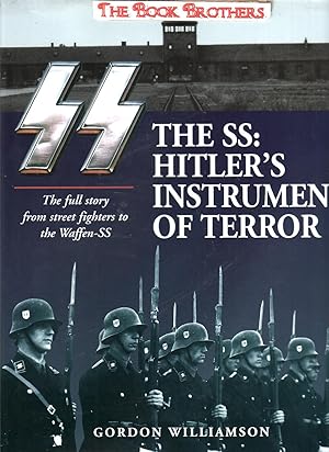 Bild des Verkufers fr SS: Hitler's Instrument of Terror;The Full Story From Street Fighters to The Waffen-SS zum Verkauf von THE BOOK BROTHERS