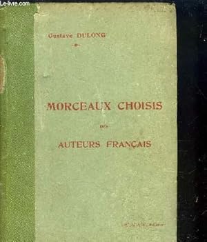 MORCEAUX CHOISIS DES AUTEURS FRANCAIS / Pour l'étude de la littérature française par les textes. ...