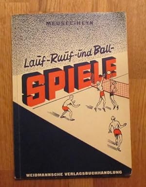 Lauf-, Rauf-, und Ballspiele für die körperliche Grundausbildung