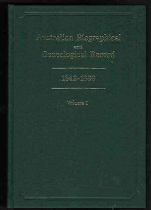 AUSTRALIAN BIOGRAPHICAL AND GENEALOGICAL RECORD Second Series, 1842-1899, Volume 1 Only