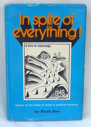 Seller image for In Spite of Everything!: History of the State of Israel in Political Cartoons - SIGNED 1st Edition/1st Printing for sale by Argyl Houser, Bookseller