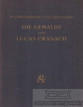 Imagen del vendedor de Die Gemlde von Lucas Cranach Herausgegeben von (.) a la venta por Leipziger Antiquariat