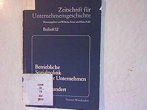 Seller image for Betriebliche Sozialpolitik deutscher Unternehmen seit dem 19. Jahrhundert. Zeitschrift fr Unternehmensgeschichte, Beiheft 12. for sale by Antiquariat Bookfarm