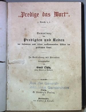 Imagen del vendedor de Predige das Wort. Sammlung von Predigten und Reden bei besondern und selten vorkommenden Fllen im geistlichen Amte (Grundsteinlegung u. Weihe von kirchl. Gebuden u. Gegenstnden, Schulen etc./ Reden bei Begrungen, Einfhrungen u. Amtsjubilen von Geistlichen, Lehrern u. Aeltesten/ Predigten zur Erinnerung an Naturereignisse/ Reden bei der Weihe weltlicher Dinge, bei welcher die Mitwirkung der Kirche erbeten wurde/ Predigten ber den Eid). a la venta por books4less (Versandantiquariat Petra Gros GmbH & Co. KG)