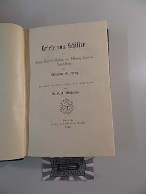 Bild des Verkufers fr Briefe von Schiller an Herzog Friedrich Christian von Schleswig-Holstein-Augustenburg ber sthetische Erziehung. In ihrem ungedruckten Urtexte. zum Verkauf von Druckwaren Antiquariat