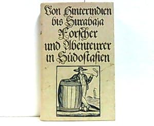 Seller image for Von Hinterindien bis Surabaja. Forscher und Abenteurer in Sdostasien. Mit 31 zeitgenssischen Darstellungen und 2 Karten. for sale by Antiquariat Ehbrecht - Preis inkl. MwSt.