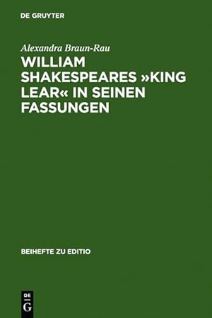 William Shakespeares 'King Lear' in seinen Fassungen. Ein elektronisch-dialogisches Editionsmodell