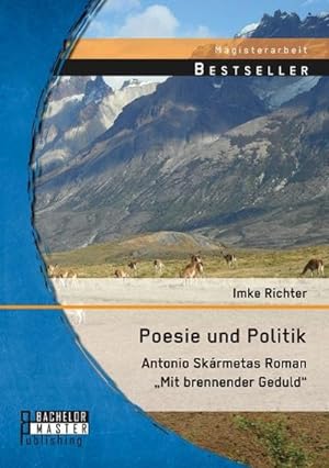 Imagen del vendedor de Poesie und Politik: Antonio Skrmetas Roman Mit brennender Geduld a la venta por AHA-BUCH GmbH