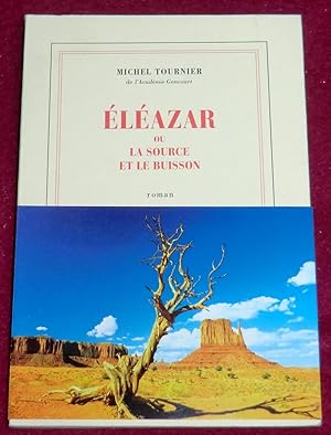 Image du vendeur pour ELEAZAR ou La source et le buisson - Roman mis en vente par LE BOUQUINISTE