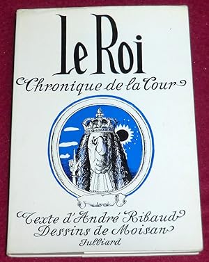 Seller image for LE ROI - Chronique de la Cour for sale by LE BOUQUINISTE