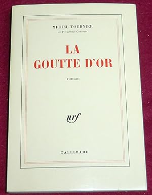 Seller image for LA GOUTTE D'OR - Roman for sale by LE BOUQUINISTE