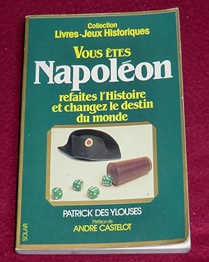 Image du vendeur pour VOUS TES NAPOLEON - Refaites l'Histoire et changez le destin du monde - Prface de Andr Castelot mis en vente par LE BOUQUINISTE