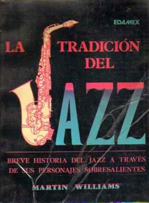Seller image for La tradicin del Jazz. Breve historia del Jazz a travs de sus personajes sobresalientes. for sale by Librera Reciclaje