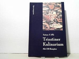 Triestiner Kulinarium. - [mit 150 Rezepten]. Aus dem Ital. von Britta Cacioppo und Augustinus Sem...