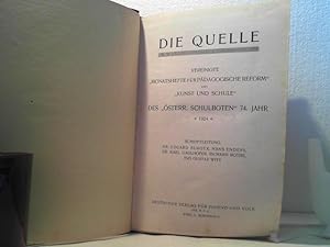 Die Quelle. - Vereinigte Monatshefte für Pädagogische Reform und: Kunst und Schule des Österr. Sc...