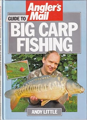 Seller image for ANGLER'S MAIL GUIDE TO BIG CARP FISHING. By Andy Little. Consultant editor Roy Westwood. for sale by Coch-y-Bonddu Books Ltd