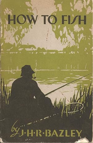 Bild des Verkufers fr HOW TO FISH. By J.H.R. Bazley, All-England Champion. Milward's Angling Books, No. 6. zum Verkauf von Coch-y-Bonddu Books Ltd
