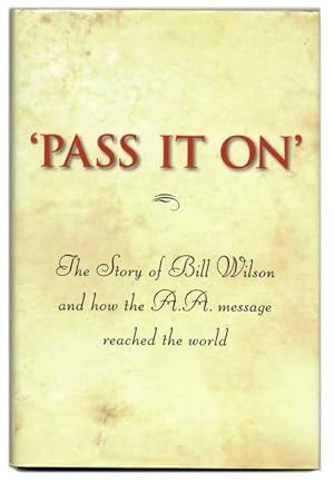 Bild des Verkufers fr Pass it On' the Story of Bill Wilson and How the A. A. Message Reached the World zum Verkauf von Books Tell You Why  -  ABAA/ILAB
