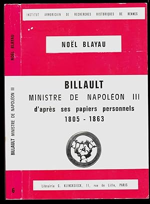 Billault ministre de Napoléon III d'après ses papiers personnels, 1805-1863. Thèse.