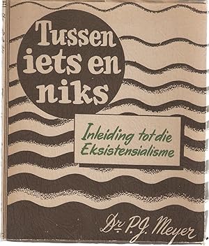 Image du vendeur pour Tussen Iets en Niks - Inleiding tot die Eksistensialisme mis en vente par Snookerybooks