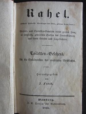 Rahel. Geistes- und Charakter-Gemälde dieser großen Frau, in sorgfältig gewählten Stellen des Vor...