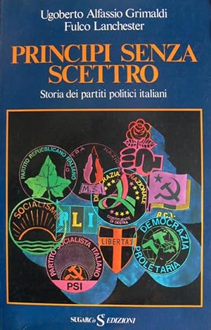 Immagine del venditore per PRINCIPI SENZA SCETTRO. STORIA DEI PARTITI POLITICI ITALIANI venduto da CivicoNet, Libreria Virtuale