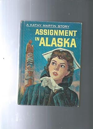 Seller image for ASSIGNMENT IN ALASKA a Kathy Martin Story #5 for sale by ODDS & ENDS BOOKS