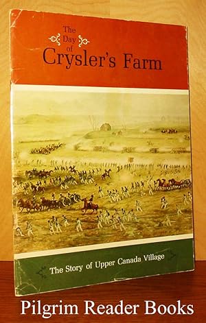 The Day of Crysler's Farm, November 11, 1813 / The Upper Canada Village Story.