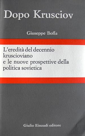 DOPO KRUSCIOV L'EREDITÀ DEL DECENNIO KRUSCIOVIANO E LE NUOVE PROSPETTIVE DELLA POLITICA SOVIETICA