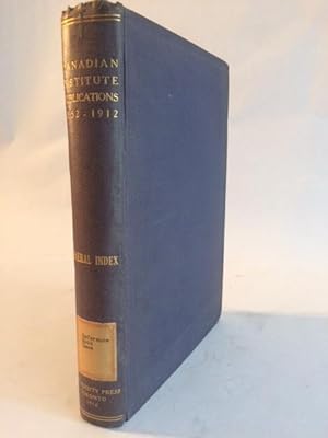 Canadian Institute - General Index to Publications 1852-1912.