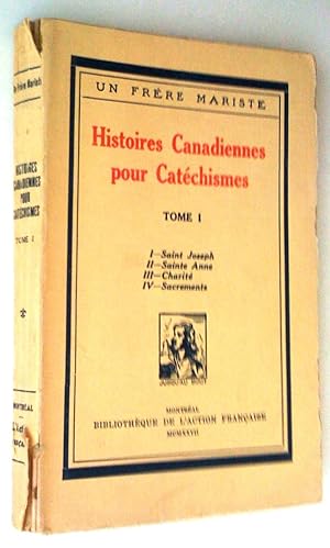 Seller image for Histoires canadiennes pour catchismes I: 1- Saint Joseph, II- Sainte Anne, III Charit, IV- Sacrements for sale by Claudine Bouvier