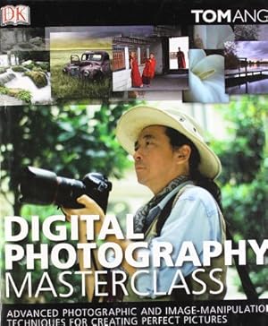 Immagine del venditore per Digital Photography Masterclass: Advanced Photographic and Image-manipulation Techniques for Creating Perfect Pictures venduto da Modernes Antiquariat an der Kyll