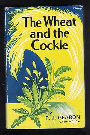 Seller image for THE WHEAT AND THE COCKLE The Liberal Assault Within the Post-Conciliar Church for sale by M. & A. Simper Bookbinders & Booksellers