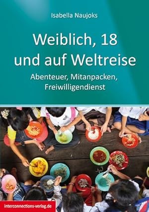 Imagen del vendedor de Weiblich, 18, und auf Weltreise : Abenteuer, Mitanpacken, Freiwilligendienst a la venta por AHA-BUCH GmbH