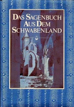 Das Sagenbuch aus dem Schwabenland.