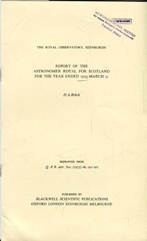 REPORT OF THE ASTRONOMER ROYAL FOR SCOTLAND FOR THE YEAR ENDED 1975 MARCH 31.