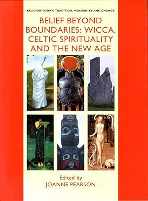 Belief Beyond Boundaries: Wicca, Celtic Spirituality and the New Age.