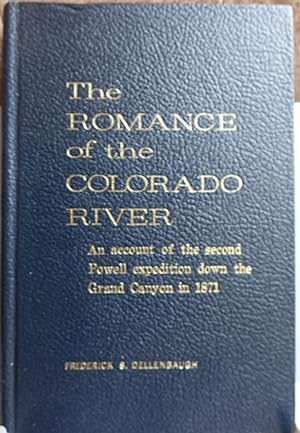 Imagen del vendedor de The Romance of the Colorado River: An Account of the Second Powell Expedition Down the Grand Canyon in 1871 a la venta por Faith In Print