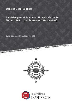 Image du vendeur pour Saint-Jacques et Panthon. Un pisode du 24 fvrier 1848. [par le colonel J.-B. Deniset] [Edition de 1848] mis en vente par Chapitre.com : livres et presse ancienne