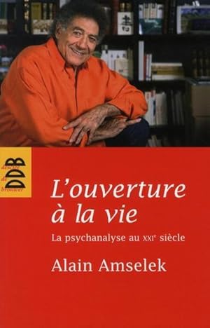 Imagen del vendedor de l'ouverture  la vie ; la psychanalyse au XXI sicle a la venta por Chapitre.com : livres et presse ancienne