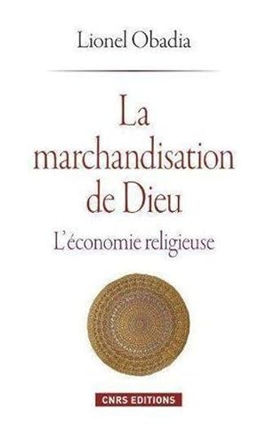 la marchandisation de Dieu ; l'économie religieuse