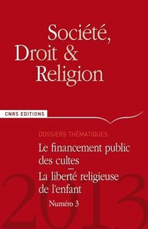 Image du vendeur pour Societe, Droit & Religion N.3 ; Le Financement Public Des Cultes ; La Libert Religieuse De L'Enfant mis en vente par Chapitre.com : livres et presse ancienne