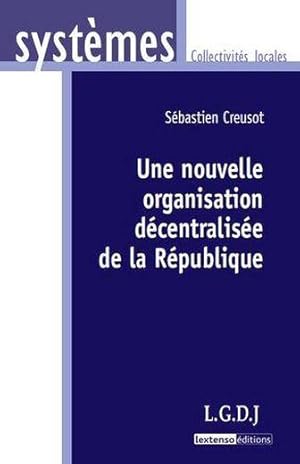 Seller image for une nouvelle organisation dcentralise de la Rpublique for sale by Chapitre.com : livres et presse ancienne