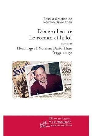 Seller image for dix tudes sur le roman et la loi ; hommages  Norman David Thau (1959-2005) for sale by Chapitre.com : livres et presse ancienne