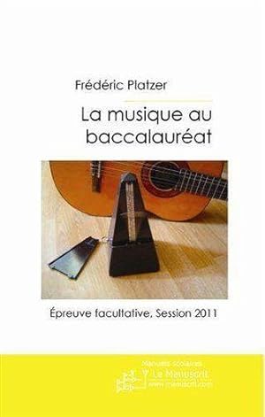 la musique au baccalauréat t.2 ; épreuve facultative (session 2011)
