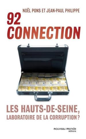 Imagen del vendedor de 92 connection ; les Hauts-de-Seine, laboratoire de la corruption ? a la venta por Chapitre.com : livres et presse ancienne