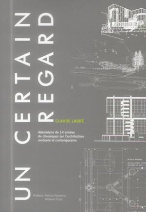 Image du vendeur pour un certain regard ; abcdaire de 14 annes de chroniques sur l'architecture moderne et contemporaine mis en vente par Chapitre.com : livres et presse ancienne